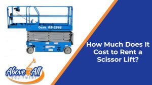 How Much Does It Cost to Rent a Scissor Lift?