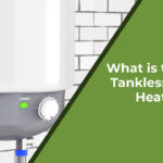 What is the Best Tankless Water Heater?