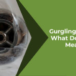 Gurgling Drains? What Does that Mean?